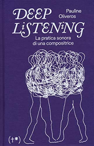 Deep listening. La pratica sonora di una compositrice Deep listening. La pratica sonora di una compositrice