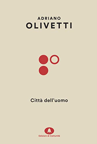 Città dell'uomo (Olivettiana, Band 1) von Edizioni di Comunità