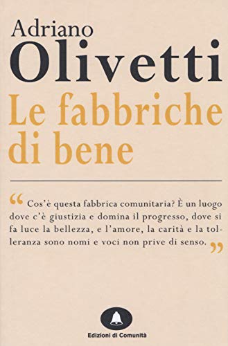 Le fabbriche di bene (Humana Civilitas) von Edizioni di Comunità (Roma)