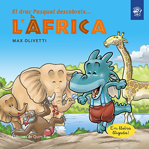 El drac Pasqual descobreix l'Àfrica: Conte en lletra lligada - Interactiu, amb valors i divertit! Un drac ajuda a uns massais (El drac Pasqual descobreix el món, Band 3) von EDITORIAL EL PIRATA