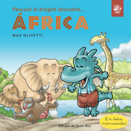Pascual el dragón descubre África: Libro para niños en letra ligada, manuscrita, cursiva: Libro infantil en español: interactivo: para contar a partir ... (Pascual el dragón descubre el mundo, Band 3)