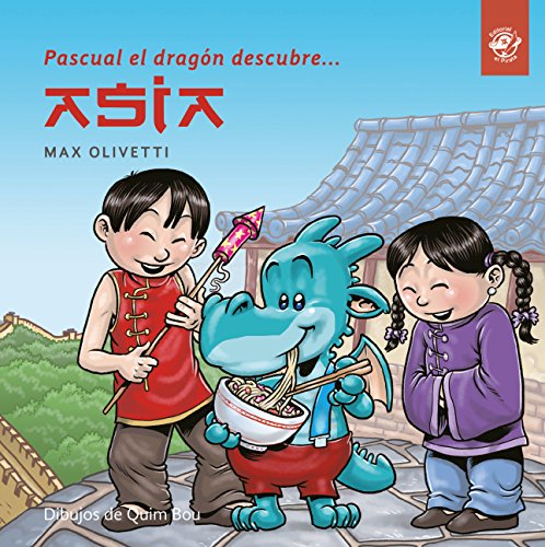 Pascual el dragón descubre Asia: Libro para niños en letra ligada, manuscrita, cursiva: Cuentos infantiles en letra ligada, manuscrita, cursiva - ... (Pascual el dragón descubre el mundo, Band 2) von EDITORIAL EL PIRATA