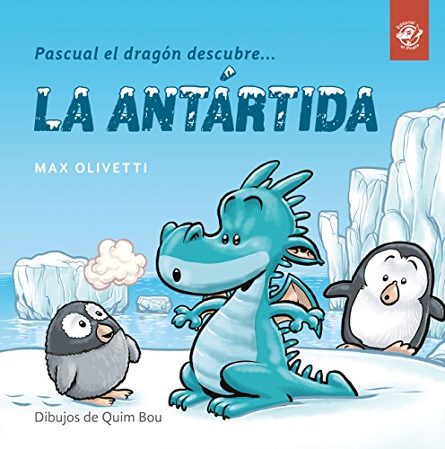 Pascual el dragón descubre la Antártida: Libro para niños en letra ligada, manuscrita o cursiva: Libro infantil interactivo para explicar a partir de ... (Aprende a leer en letra ligada, Band 1)