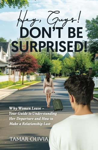 Hey, Guys! - Don't be Surprised!: Why Women Leave – Your Guide to Understanding Her Departure and How to Make a Relationship Last von selfpublishing.com