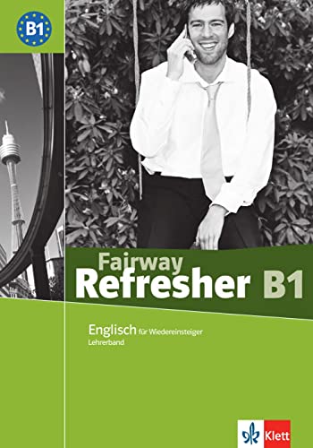 Fairway Refresher B1: Englisch für Wiedereinsteiger. Unterrichtshandbuch (Fairway Refresher: Englisch für Wiedereinsteiger) von Klett Sprachen