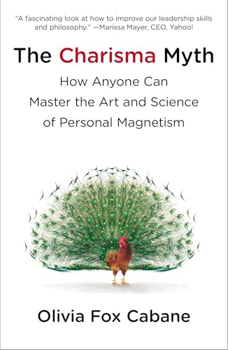 The Charisma Myth: How Anyone Can Master the Art and Science of Personal Magnetism