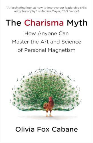 The Charisma Myth: How Anyone Can Master the Art and Science of Personal Magnetism