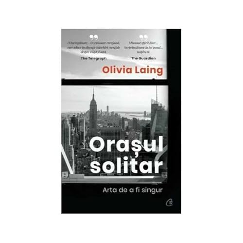 Orasul Solitar. Arta De A Fi Singur