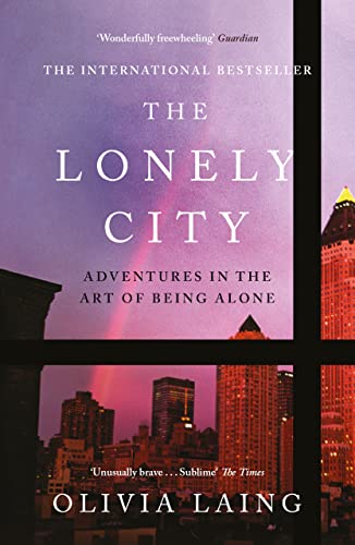 The Lonely City: Adventures in the Art of Being Alone von Canongate Books