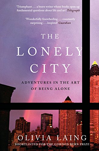 The Lonely City: Adventures in the Art of Being Alone von Canongate Books Ltd.