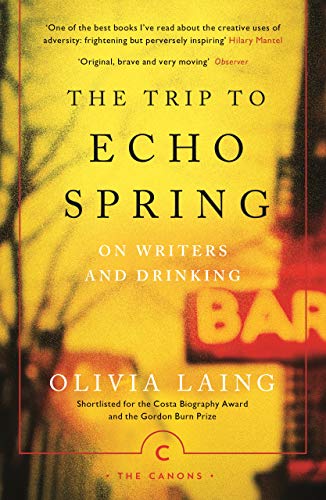 The Trip to Echo Spring: On Writers and Drinking (Canons) von Canongate Books Ltd