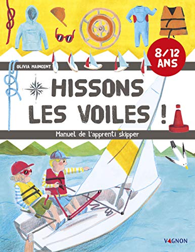 Hissons les voiles !: Manuel de l'apprenti skipper Hissons les voiles !: Manuel de l'apprenti skipper von VAGNON