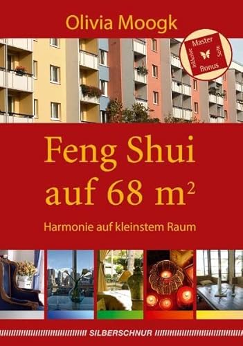 Feng Shui auf 68 qm: Harmonie auf kleinstem Raum von Silberschnur Verlag Die G