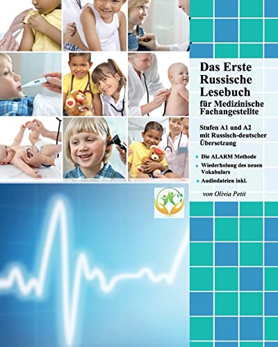 Das Erste Russische Lesebuch für Medizinische Fachangestellte: Stufen A1 und A2 zweisprachig mit russisch-deutscher Übersetzung (Gestufte Russische Lesebücher für Medizinische Fachangestellte, Band 1) von CREATESPACE