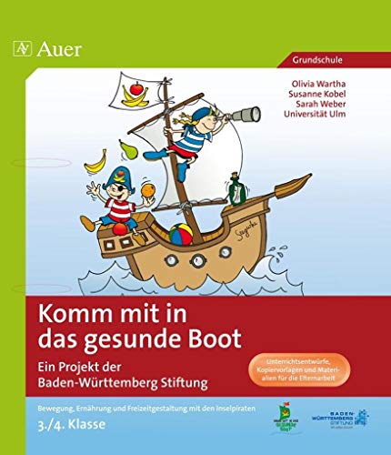 Komm mit in das gesunde Boot 3/4: Ein Programm der Baden-Württemberg Stiftung | Bewegung, Ernährung und Freizeitgestaltung (3. und 4. Klasse)