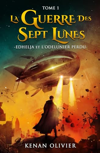 La Guerre des Sept Lunes: Edhelja et l'Odelunier Perdu (Tome 1) (La Guerre des Sept Lunes - Une Saga Fantastique et de Science Fiction., Band 1)