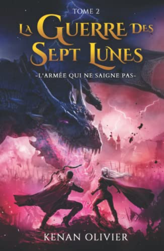 La Guerre des Sept Lunes: L'Armée Qui Ne Saigne Pas (Tome 2) (La Guerre des Sept Lunes - Une Saga Fantastique et de Science Fiction., Band 2)