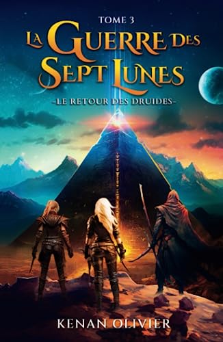 La Guerre des Sept Lunes: Le Retour Des Druides (Tome 3) (La Guerre des Sept Lunes - Une Saga Fantastique et de Science Fiction., Band 3)