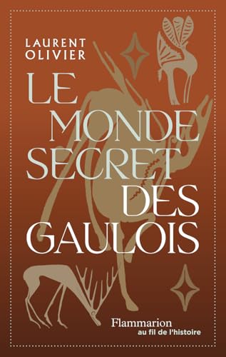 Le monde secret des gaulois: Une nouvelle histoire de la Gaule