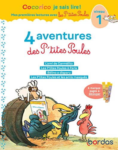 Cocorico Je sais lire ! 1ères lectures avec les P'tites Poules - 4 aventures des P'tites Poules - Niveau 1 - Tome 1: L'ami de Camélito ; Les P'tites ... amis masqués. Avec 4 marque-pages à découper von BORDAS