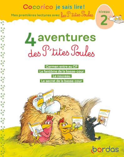 Cocorico Je sais lire ! 1res lectures - 4 aventures P'tites Poules - Niveau 2 - Tome 1: Carmen entre au CP ; Le fantôme de la basse-cour ; Le nouveau ... la basse-cour. Avec 4 marque-pages à découper
