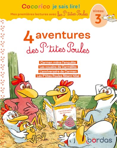 Cocorico Je sais lire ! 1ères lectures avec les P'tites Poules - 4 aventures des P'tites Poules - Niveau 3: Carmen mène l'enquête ; Les cousins de ... fêtent Noël - Avec 4 marque-pages à découper von BORDAS