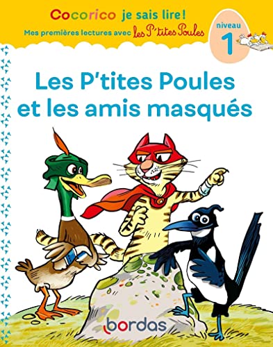 Cocorico Je sais lire! 1ères lectures avec les P'tites Poules-Les P'tites Poules & les amis masqués (05): Niveau 1 von BORDAS