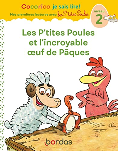 Cocorico Je sais lire ! premières lectures avec les P'tites Poules - Les P'tites Poules et l'incroyable oeuf de Pâques Niveau 2 Cocorico Je sais lire ! premières lectures avec les P'tites Poules - Les P'tites Poules et l'incroyable oeuf de Pâques Niveau 2