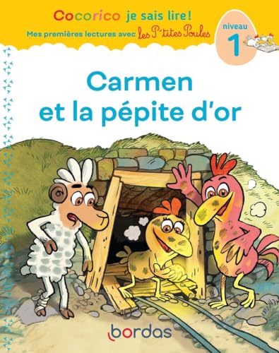 Cocorico Je sais lire ! 1res lectures avec les P'tites Poules - Carmen et la pépite d'or Niveau 1 von BORDAS