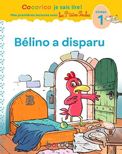 Cocorico Je sais lire ! 1res lectures avec les P'tites Poules - Bélino a disparu Niveau 1 (06)