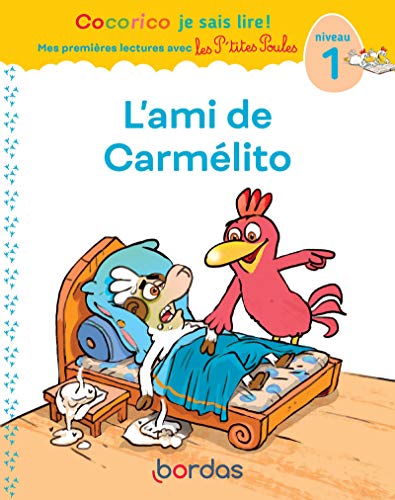 Cocorico Je sais lire ! premières lectures avec les P'tites Poules - L'ami de Carmélito: Niveau 1