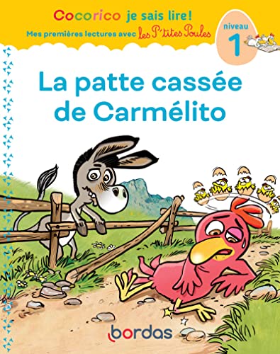 Cocorico Je sais lire ! premières lectures avec les P'tites Poules - La Patte cassée de Carmélito: Niveau 1 von BORDAS