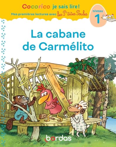 Cocorico Je sais lire ! 1res lectures avec les P'tites Poules - La cabane de Carmélito niveau 1 von BORDAS
