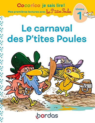 Cocorico Je sais lire ! premières lectures avec les P'tites Poules - Le Carnaval des P'tites Poules: Niveau 1 von BORDAS