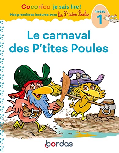 Cocorico Je sais lire ! premières lectures avec les P'tites Poules - Le Carnaval des P'tites Poules: Niveau 1 Cocorico Je sais lire ! premières lectures avec les P'tites Poules - Le Carnaval des P'tites Poules: Niveau 1