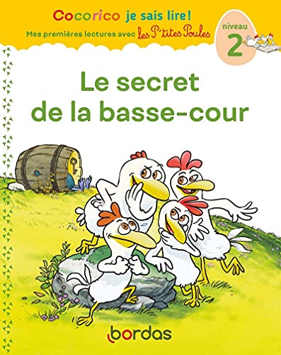 Cocorico Je sais lire ! premières lectures avec les P'tites Poules - Le Secret de la basse-cour: Niveau 2 von BORDAS