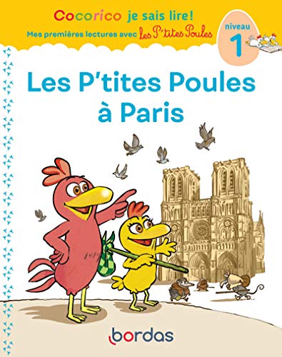 Cocorico Je sais lire ! premières lectures avec les P'tites Poules - Les P'tites Poules à Paris: Niveau 1 Cocorico Je sais lire ! premières lectures avec les P'tites Poules - Les P'tites Poules à Paris: Niveau 1