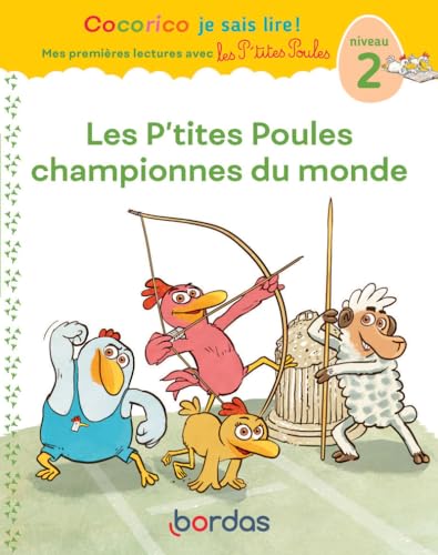 Cocorico Je sais lire ! premières lectures avec les P'tites Poules - Les P'tites Poules championnes du Monde: Niveau 2 von BORDAS