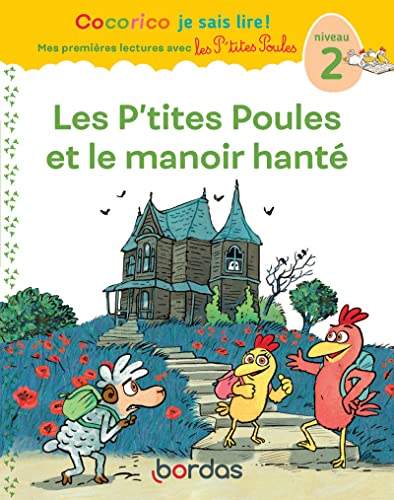 Cocorico Je sais lire ! premières lectures avec les P'tites Poules - Les P'tites Poules et le manoir hanté: Niveau 2