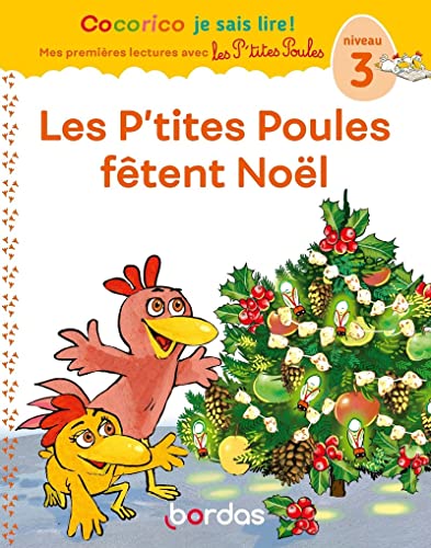 Cocorico Je sais lire ! premières lectures avec les P'tites Poules - Les P'tites Poules fêtent Noël - niveau 3 von BORDAS