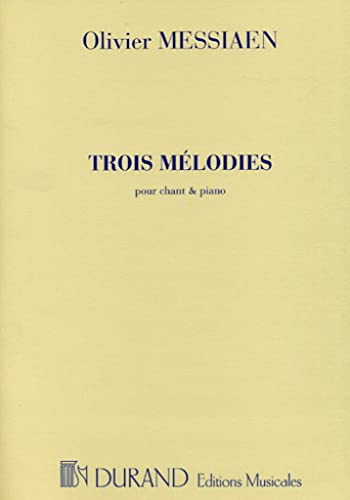 OLIVIER MESSIAEN : 3 MELODIES - CHANT & PIANO - VOIX HAUTES