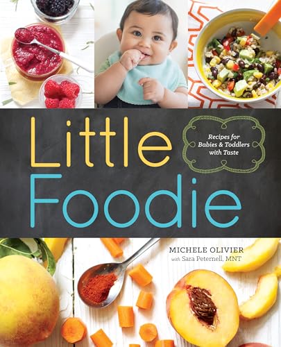 Little Foodie: Baby Food Recipes for Babies and Toddlers with Taste