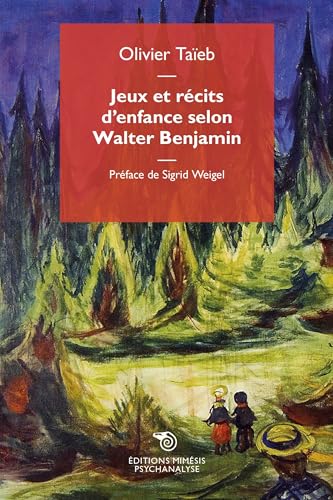 Jeux et récits d’enfance selon Walter Benjamin (Psychanalyse) von Mimesis