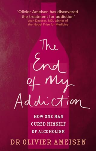 The End Of My Addiction: How one man cured himself of alcoholism von Piatkus