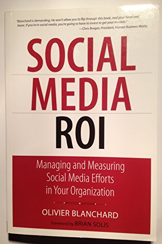 Social Media Roi: Managing and Measuring Social Media Efforts in Your Organization (Que Biz-Tech)