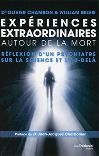 Expériences extraordinaires autour de la mort : Réflexion d'un psychiatre sur la science et l'au-delà