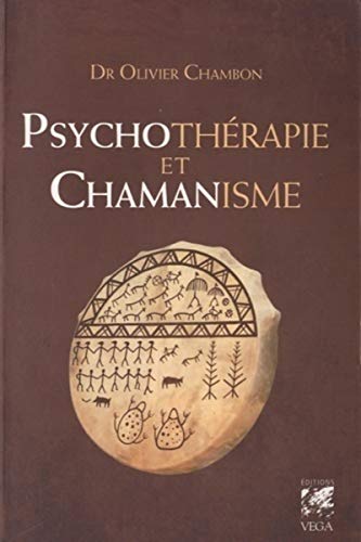 Psychothérapies et chamanisme: Thérapie de l'âme, voyage dans le monde du rêve