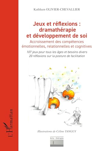 Jeux et réflexions : dramathérapie et développement de soi: Accroissement des compétences émotionnelles, relationnelles et cognitives von Editions L'Harmattan