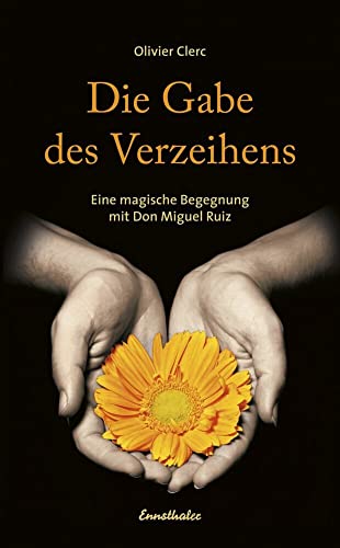 Die Gabe des Verzeihens: Eine magische Begegnung mit Don Miguel Ruiz