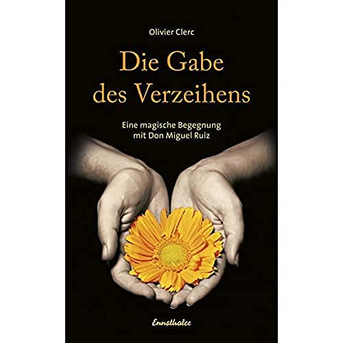 Die Gabe des Verzeihens: Eine magische Begegnung mit Don Miguel Ruiz